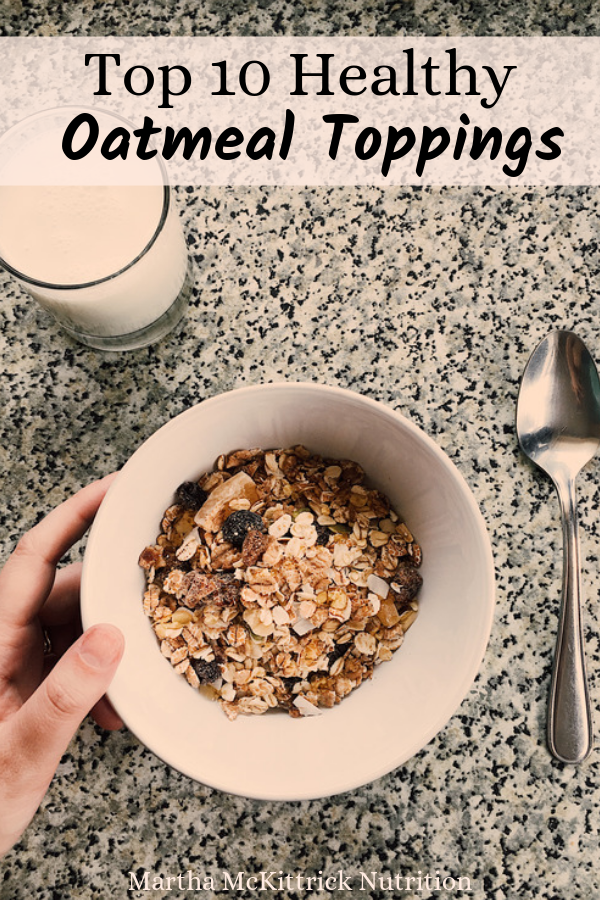 TOP 10 Healthy Oatmeal Toppings | Martha McKittrick Nutrition
